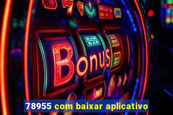 78955 com baixar aplicativo